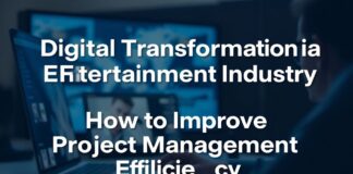 娱乐产业的数字化转型:如何提升项目管理效率 Digital Transformation in the Entertainment Industry: How to Improve Project Management Efficiency